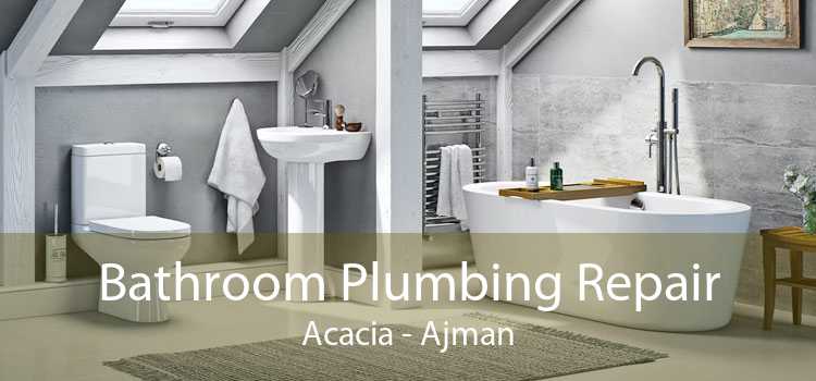 Bathroom Plumbing Repair Acacia - Ajman