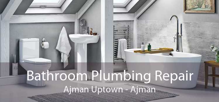 Bathroom Plumbing Repair Ajman Uptown - Ajman