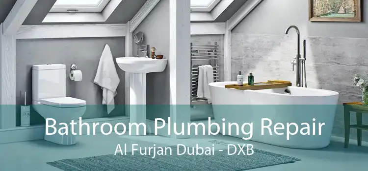 Bathroom Plumbing Repair Al Furjan Dubai - DXB