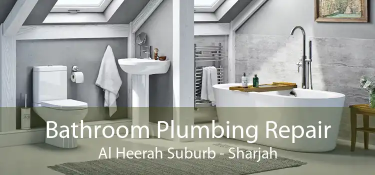 Bathroom Plumbing Repair Al Heerah Suburb - Sharjah
