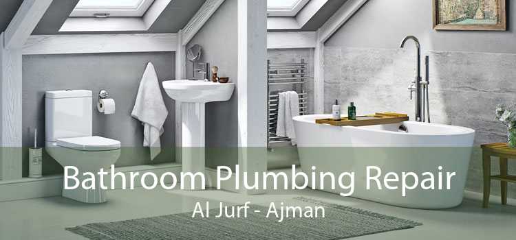 Bathroom Plumbing Repair Al Jurf - Ajman