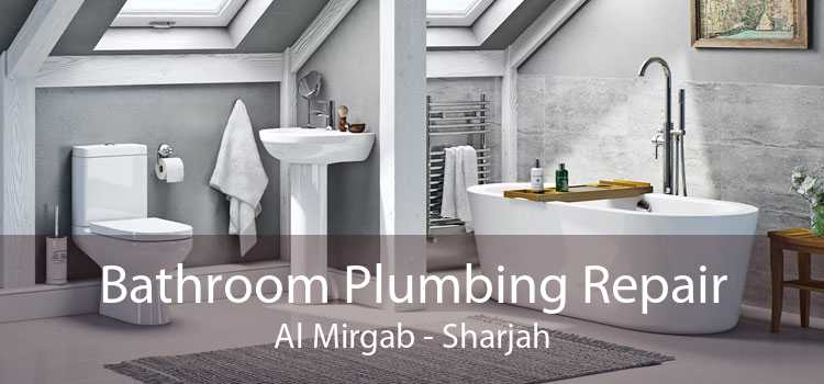 Bathroom Plumbing Repair Al Mirgab - Sharjah