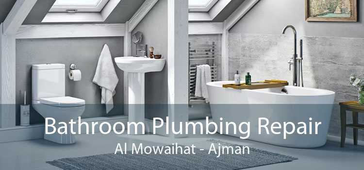 Bathroom Plumbing Repair Al Mowaihat - Ajman