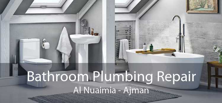 Bathroom Plumbing Repair Al Nuaimia - Ajman
