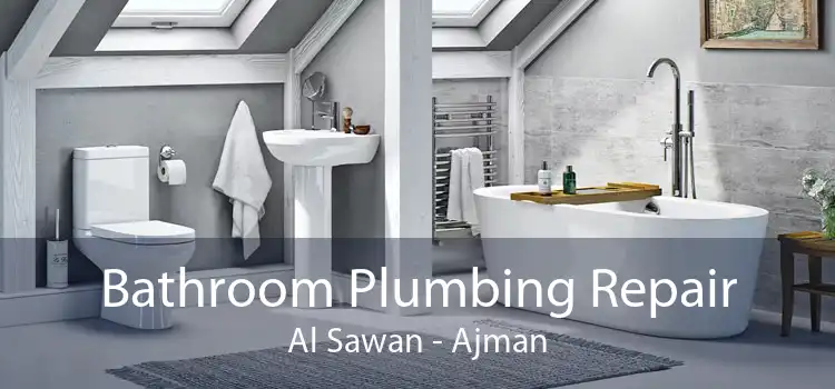 Bathroom Plumbing Repair Al Sawan - Ajman