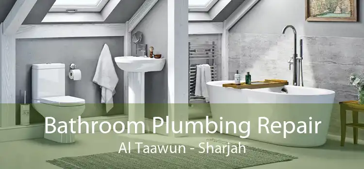 Bathroom Plumbing Repair Al Taawun - Sharjah