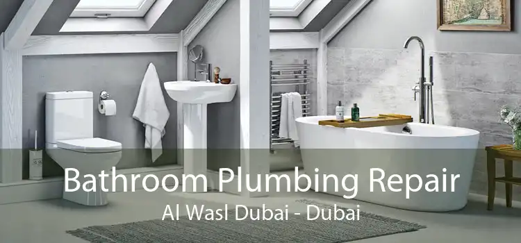 Bathroom Plumbing Repair Al Wasl Dubai - Dubai