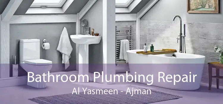 Bathroom Plumbing Repair Al Yasmeen - Ajman