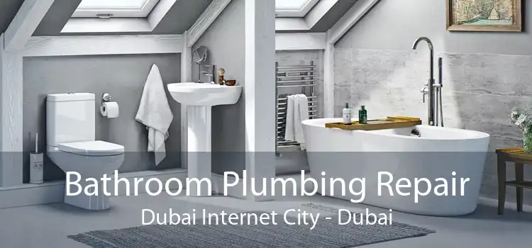 Bathroom Plumbing Repair Dubai Internet City - Dubai