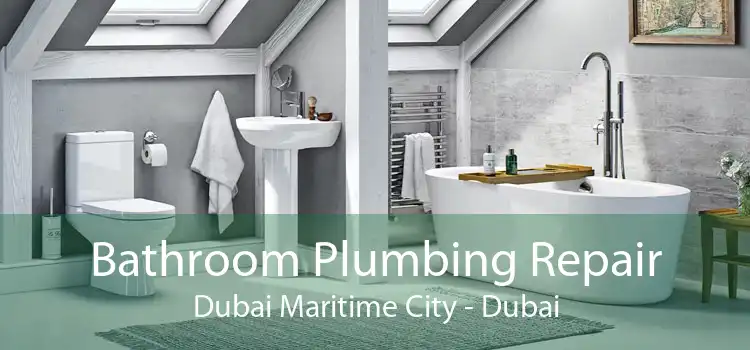 Bathroom Plumbing Repair Dubai Maritime City - Dubai