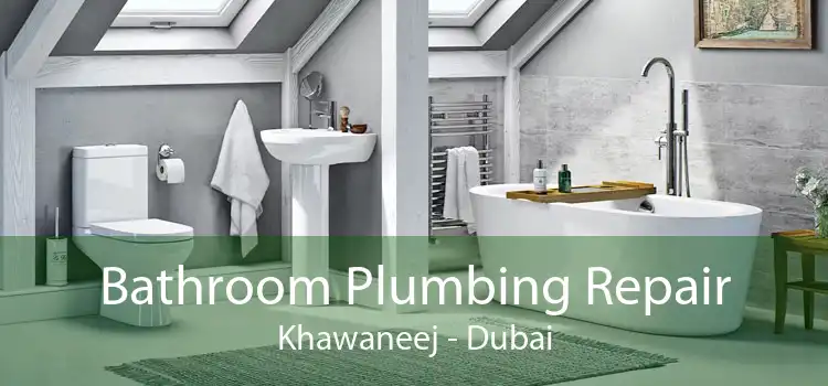 Bathroom Plumbing Repair Khawaneej - Dubai
