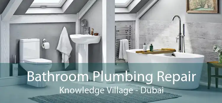 Bathroom Plumbing Repair Knowledge Village - Dubai
