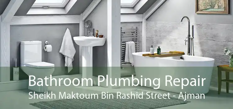 Bathroom Plumbing Repair Sheikh Maktoum Bin Rashid Street - Ajman