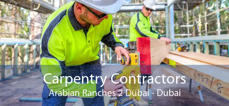 Carpentry Contractors Arabian Ranches 2 Dubai - Dubai