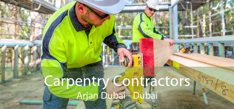 Carpentry Contractors Arjan Dubai - Dubai