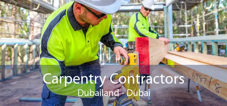 Carpentry Contractors Dubailand - Dubai