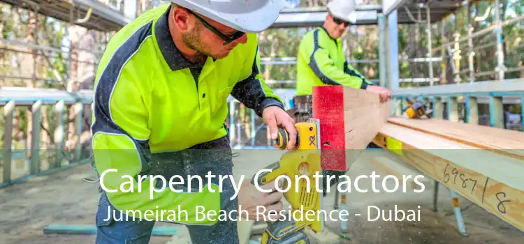 Carpentry Contractors Jumeirah Beach Residence - Dubai