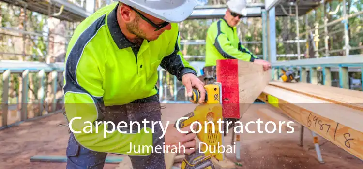 Carpentry Contractors Jumeirah - Dubai