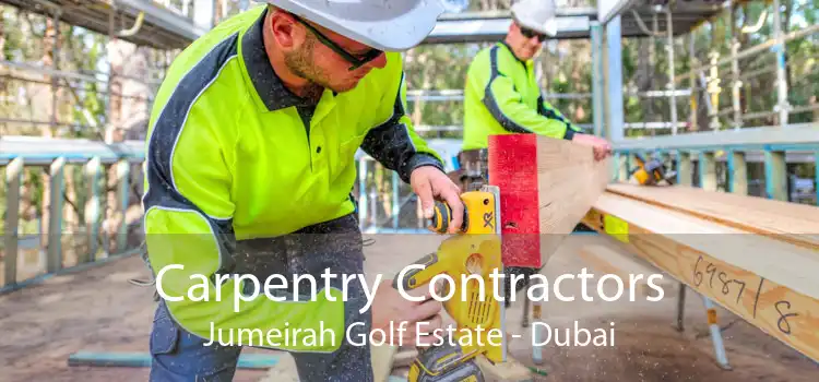 Carpentry Contractors Jumeirah Golf Estate - Dubai