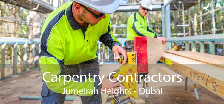 Carpentry Contractors Jumeirah Heights - Dubai