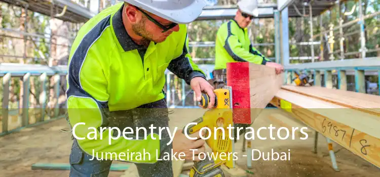 Carpentry Contractors Jumeirah Lake Towers - Dubai