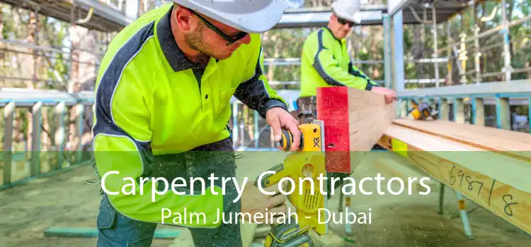 Carpentry Contractors Palm Jumeirah - Dubai