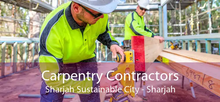 Carpentry Contractors Sharjah Sustainable City - Sharjah