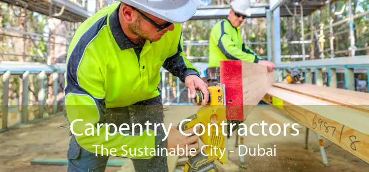 Carpentry Contractors The Sustainable City - Dubai