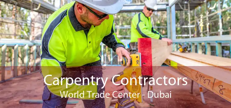 Carpentry Contractors World Trade Center - Dubai