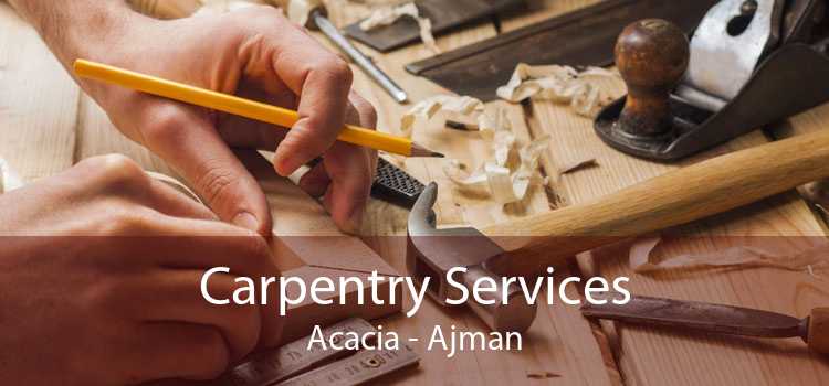Carpentry Services Acacia - Ajman