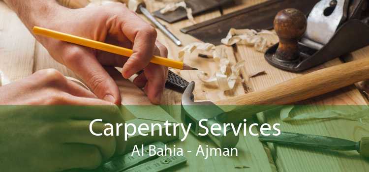 Carpentry Services Al Bahia - Ajman