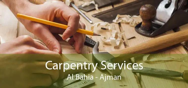 Carpentry Services Al Bahia - Ajman