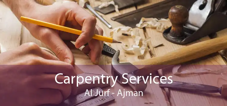 Carpentry Services Al Jurf - Ajman