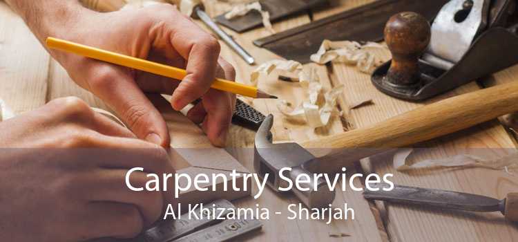Carpentry Services Al Khizamia - Sharjah
