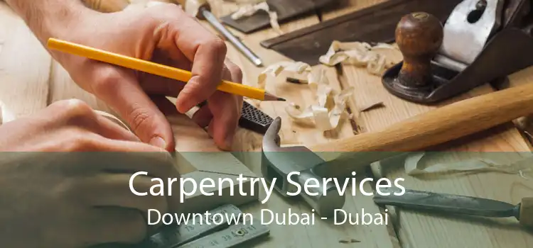 Carpentry Services Downtown Dubai - Dubai