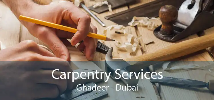 Carpentry Services Ghadeer - Dubai