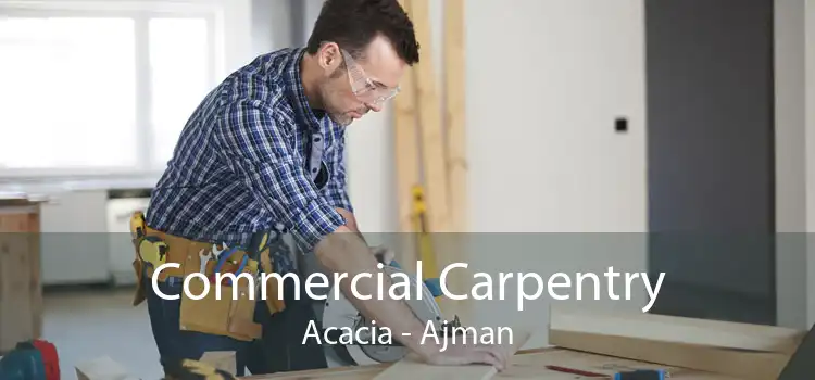 Commercial Carpentry Acacia - Ajman