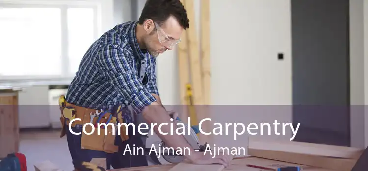 Commercial Carpentry Ain Ajman - Ajman