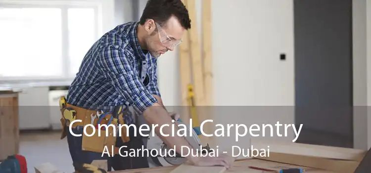 Commercial Carpentry Al Garhoud Dubai - Dubai