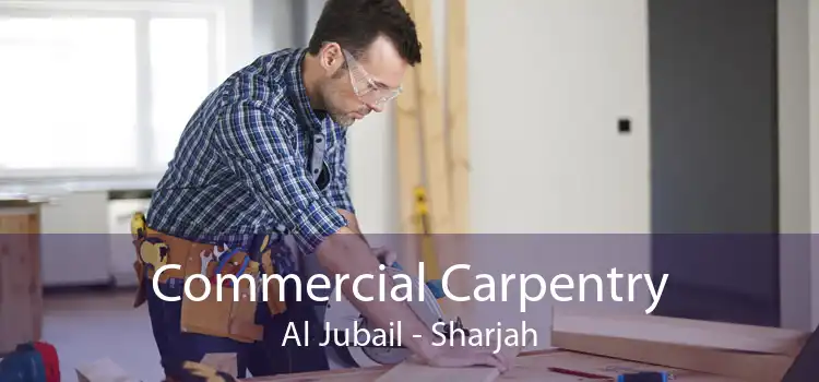 Commercial Carpentry Al Jubail - Sharjah