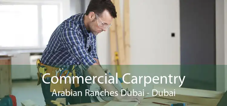 Commercial Carpentry Arabian Ranches Dubai - Dubai