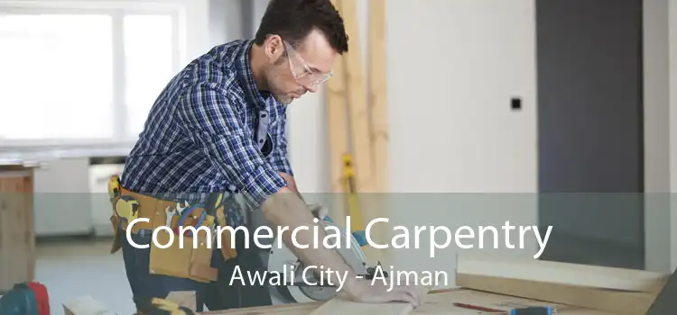 Commercial Carpentry Awali City - Ajman