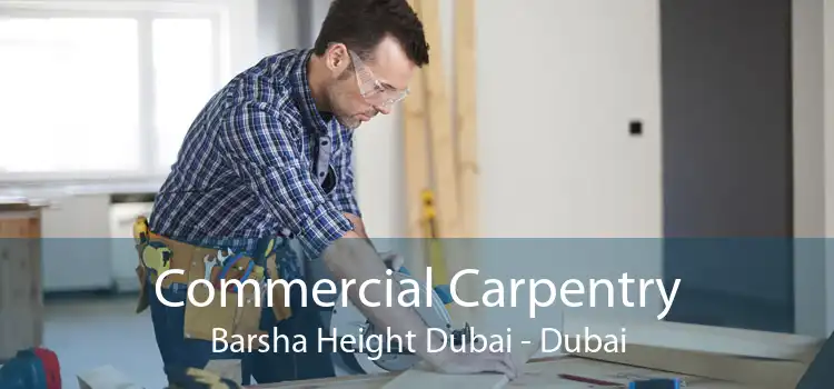 Commercial Carpentry Barsha Height Dubai - Dubai