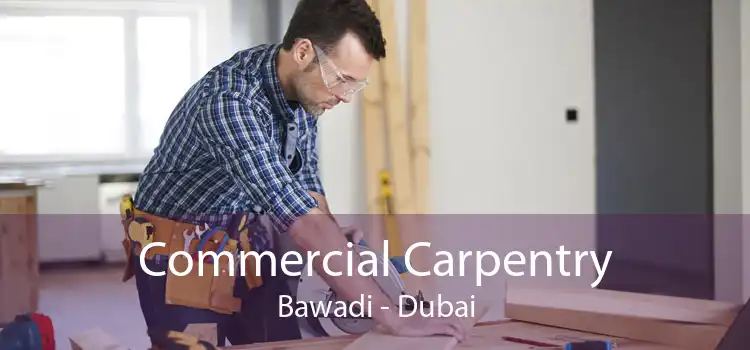 Commercial Carpentry Bawadi - Dubai