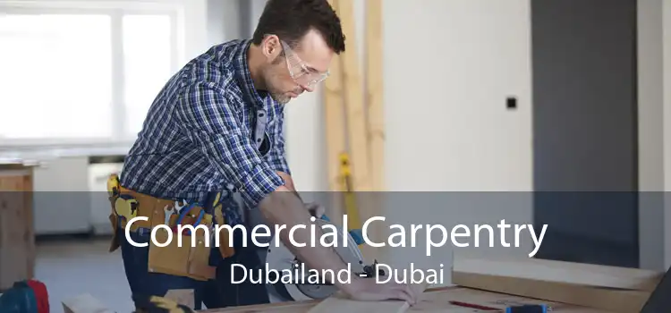 Commercial Carpentry Dubailand - Dubai