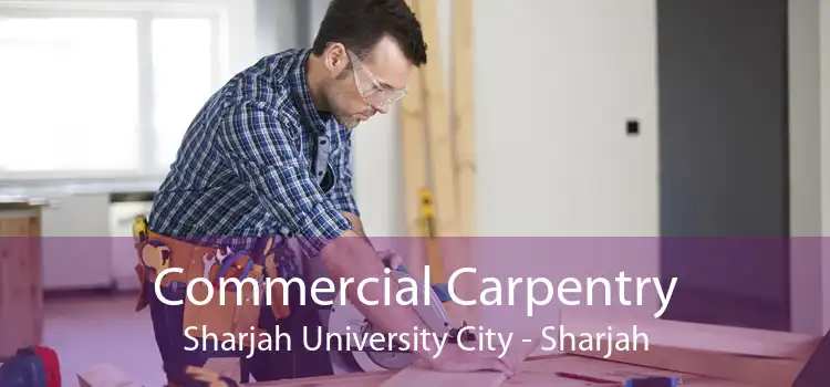Commercial Carpentry Sharjah University City - Sharjah