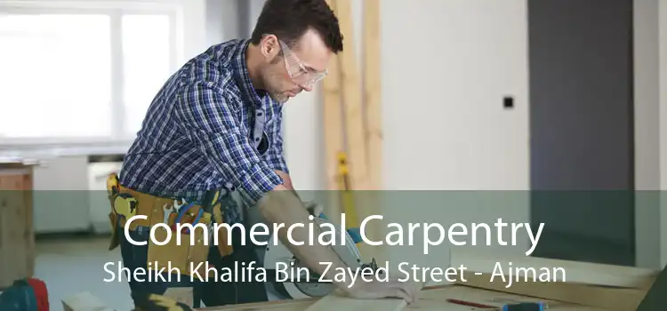 Commercial Carpentry Sheikh Khalifa Bin Zayed Street - Ajman
