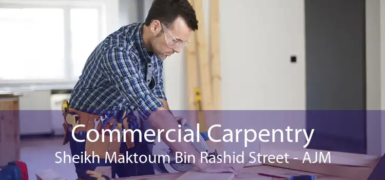 Commercial Carpentry Sheikh Maktoum Bin Rashid Street - AJM