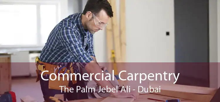 Commercial Carpentry The Palm Jebel Ali - Dubai