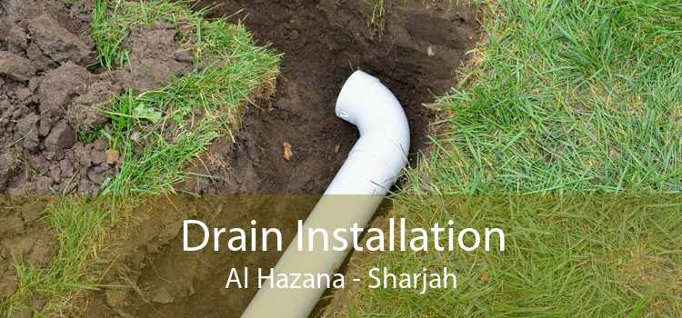 Drain Installation Al Hazana - Sharjah